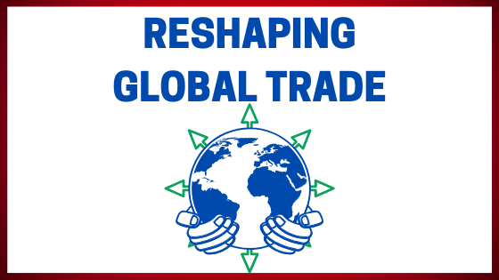 Reshaping Global Trade