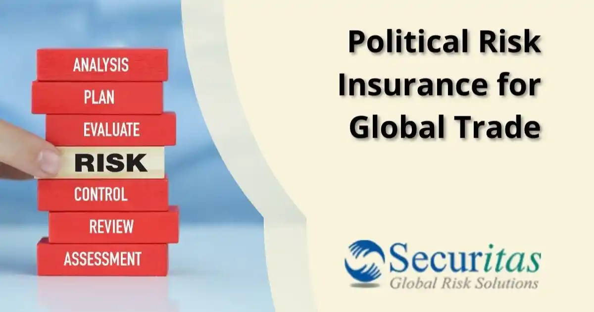 The Role of Political Risk Insurance in Securing Global Trade
